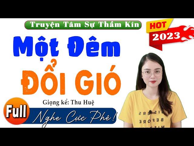 Radio Tâm Sự Thầm Kín Full - Một Đêm Đổi Gió và cái kết - Cả xóm chạy sang hỏi nghe #mcthuhue kể