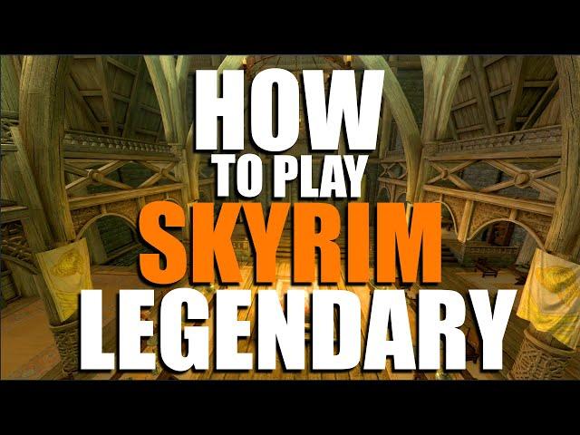 How to Play Skyrim on Legendary