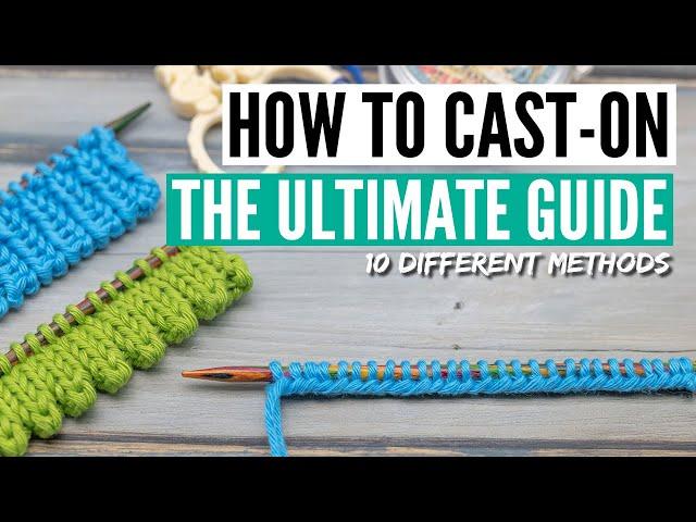 How to cast on knitting  - 10 methods from easy to advanced [+tips, tricks & many variations]