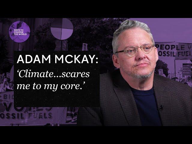 “At a certain point, I got very frightened by climate” - Adam McKay