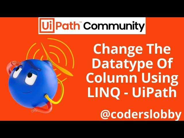 LINQ | LINQ Change Column Datatype | Clone Datatable Structure | LINQ Uipath | Uipath Tutorials