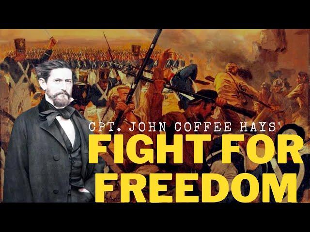 TEXAS RANGER & CAPTAIN: John Coffee Hays led men against the Comanche Empire, and Mexican Army.