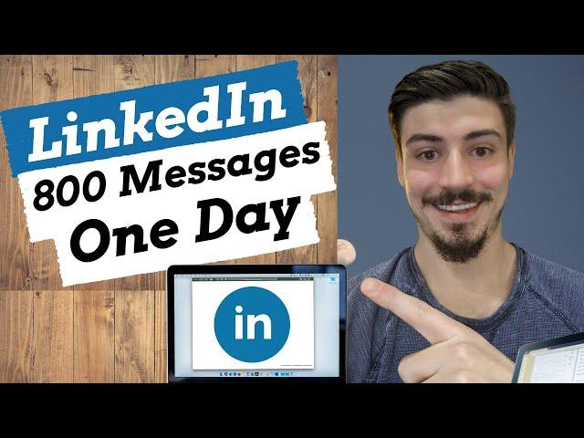 How To Send 800 LinkedIn Messages In One Day