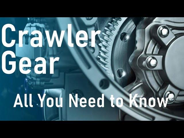 Crawler gear | All you need to know