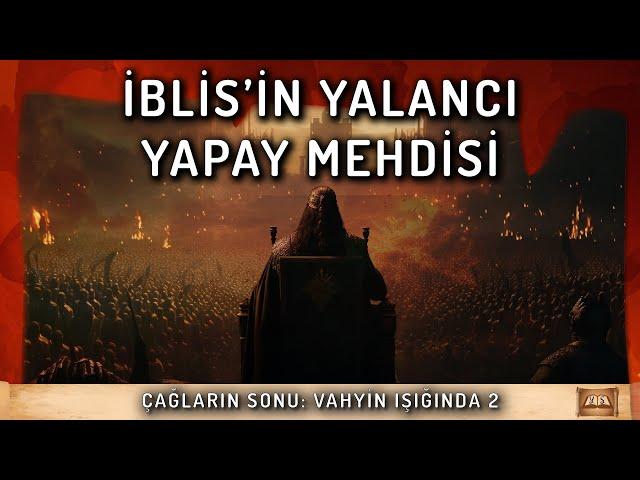 Belgesel | Çağların Sonu: Vahyin Işığında | İblis'in Yalancı Yapay Mehdisi | Bölüm 2