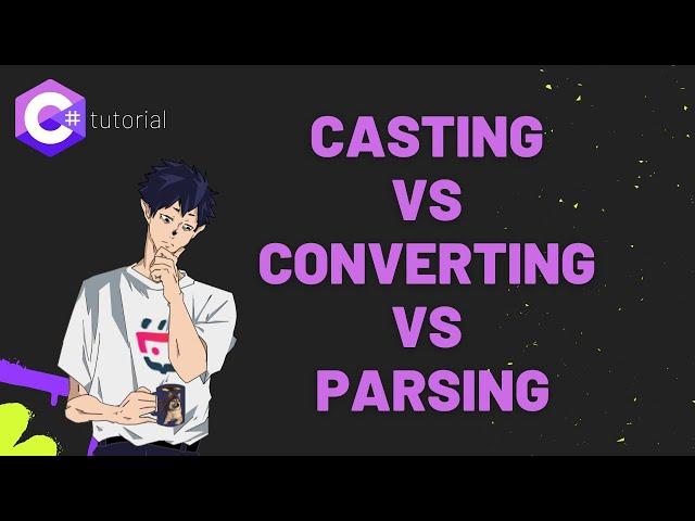 Casting VS Converting VS Parsing in C#: Which to choose?