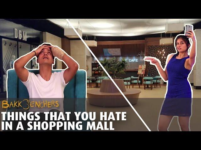 Things That You Hate In A Shopping Mall l Bakkbenchers