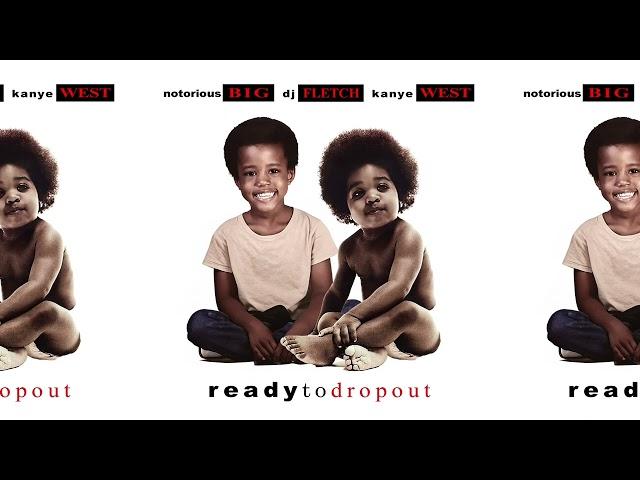 The Notorious B.I.G., Kanye West & DJ Fletch - Ready To Dropout (Full Mixtape) [Ready To Die Mashup]