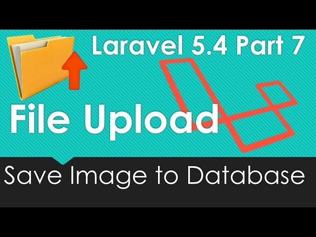 Laravel 5.4 File upload - Save File to Database #7/9