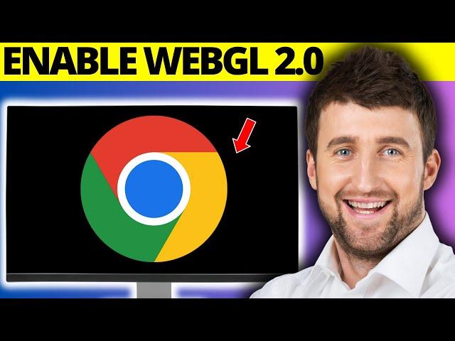 How Do I Enable WebGL 2.0 On Google Chrome - Full Guide