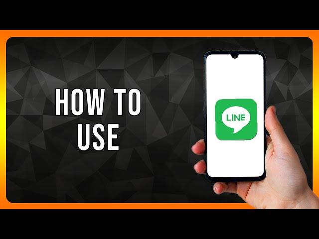 How to use LINE App in 2024