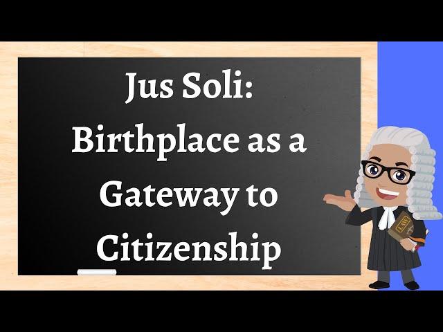 Jus Soli or the Territoriality Principle: How Your Birthplace Defines Your Citizenship!!