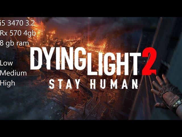 Dying light 2 Stay Human Gameplay  Rx 570 4gb i5 3470 3.2 8Gb Ram 1080p