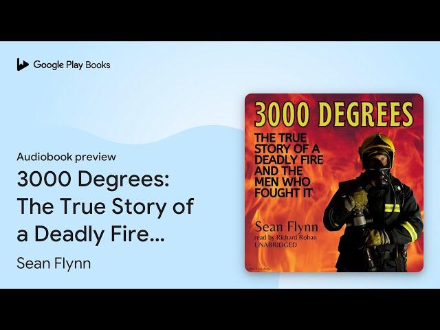 3000 Degrees: The True Story of a Deadly Fire… by Sean Flynn · Audiobook preview