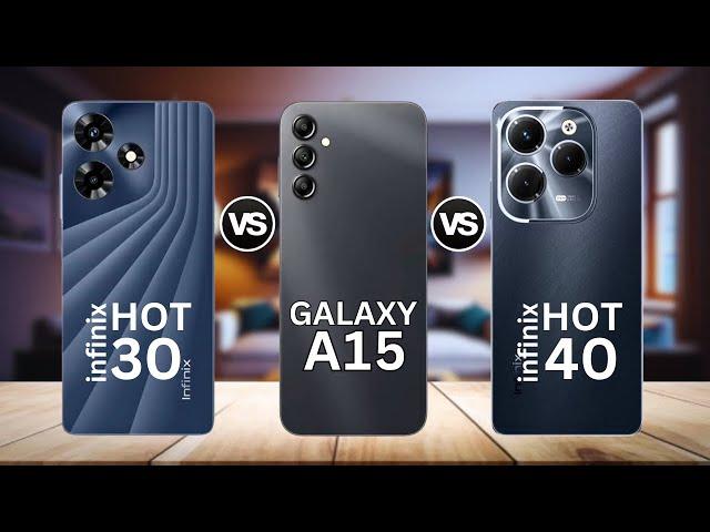 Infinix Hot 30 Vs Samsung Galaxy A15 Vs Infinix 40- COMPARISON !