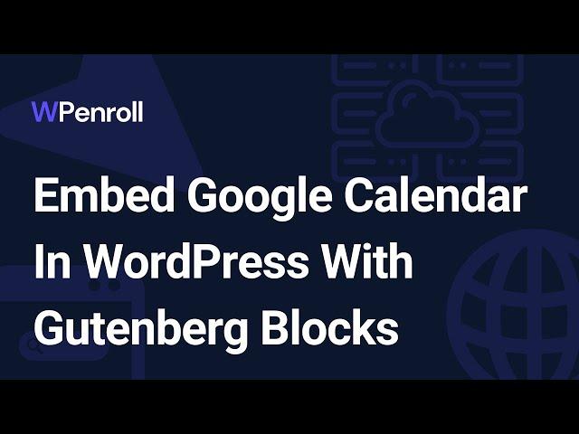 Embed Google Calendar In WordPress With Gutenberg Blocks