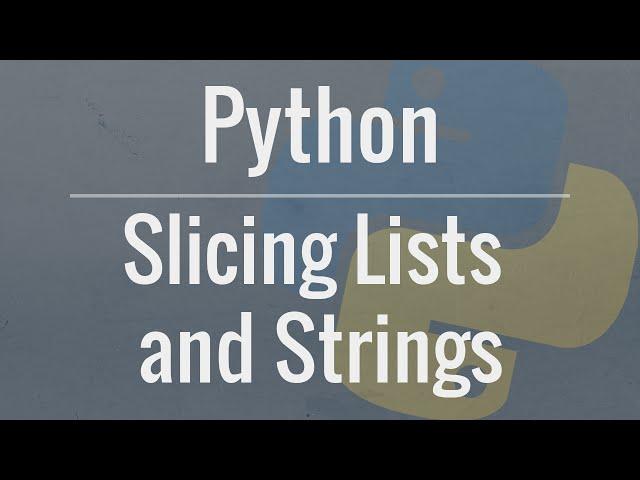 Python Tutorial: Slicing Lists and Strings