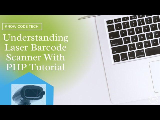 Understanding Laser Barcode Scanner With PHP Tutorial