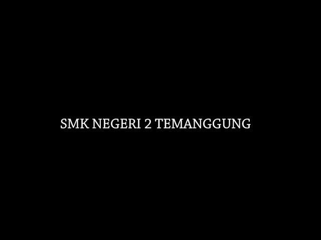 CINEMATIC - SMK Negeri 2 Temanggung, Sekolahku, Tempat Aku di Didik dan Ditempa