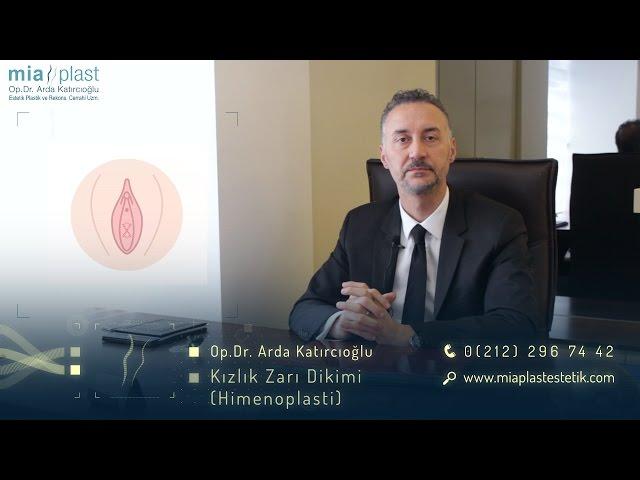 Kızlık Zarı Dikimi / Himenoplasti Ameliyatı - Op. Dr. Arda Katırcıoğlu