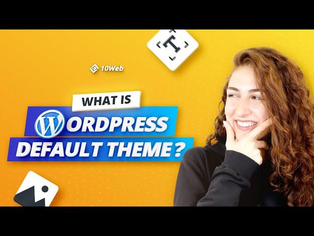 WordPress default theme: What It Is and How to Change It