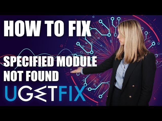 How to fix "The specified module could not be found" Error on Windows