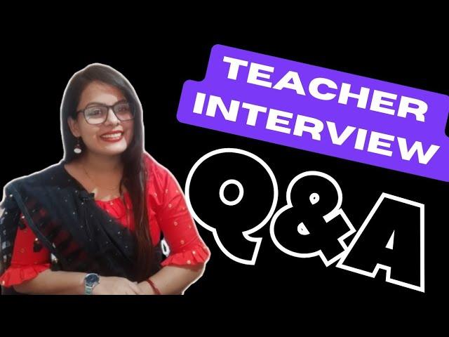 TEACHER INTERVIEW QUESTIONS AND ANSWERS | Top 15 Mostly Asked Teacher Interview Questions & Answers