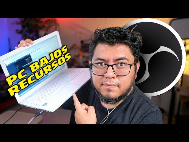 CONFIGURACION DEFINITIVA Configurar OBS en PC de BAJOS RECURSOS