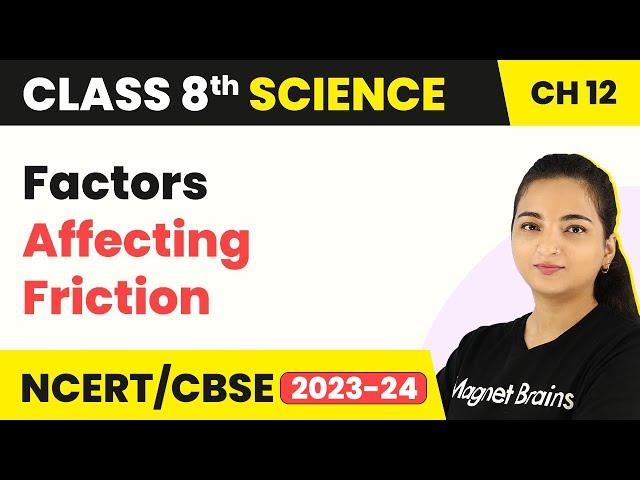 Class 8 Science Chapter 12 | Factors Affecting Friction - Friction