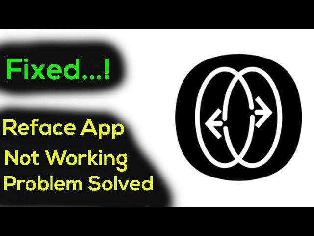 Fix "Reface" App Not Working / Not Opening Problem Solved