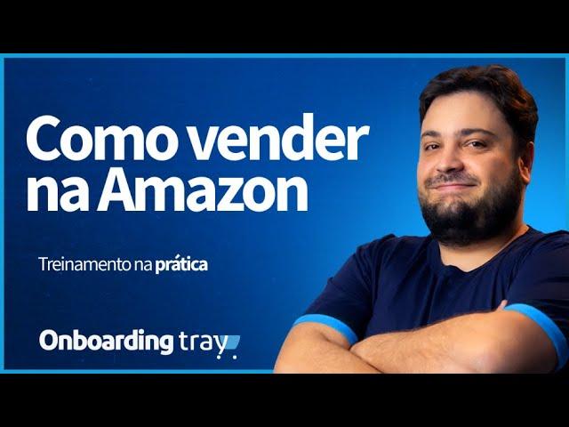 Onboarding - Aprenda a vender na Amazon Marketplace e fature mais! [GRAVADO]