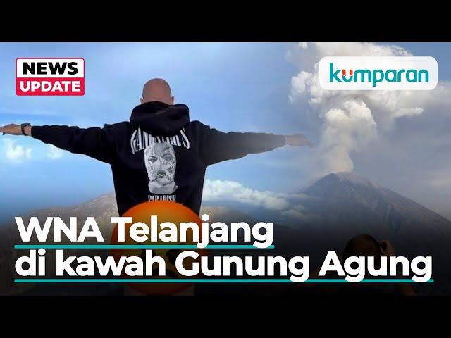 WNA yang Telanjang di Gunung Agung, Bali, Diduga Mendaki Secara Ilegal