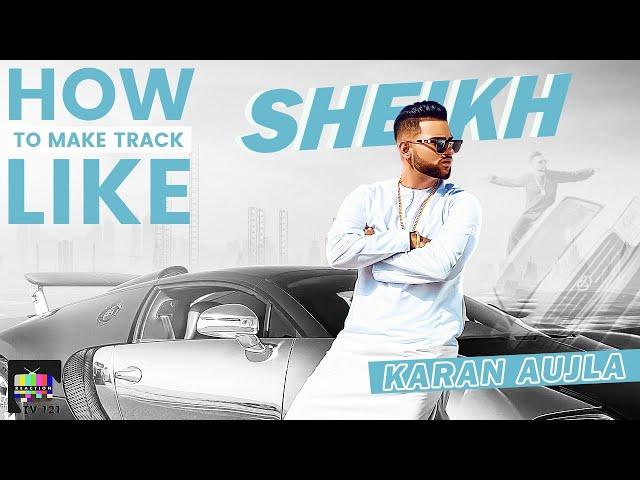 Sheikh | Karan Aujla | Punjabi Song Deconstruction | ReactionTv121 | Fl Studio Remake