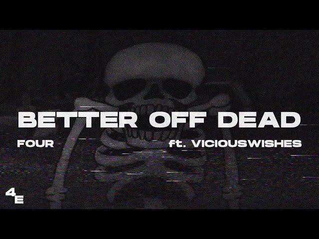 FourEyez - BETTER OFF DEAD (ft. viciouswishes) [Official Lyric Video]