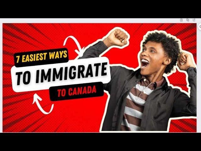 TOP 7 EASIEST WAYS TO IMMIGRATE TO CANADA 2023-2025