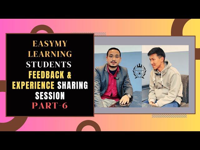 Part-6 | EasyMyLearning | Students Experience & Feedback Sharing Session | Asim Magar