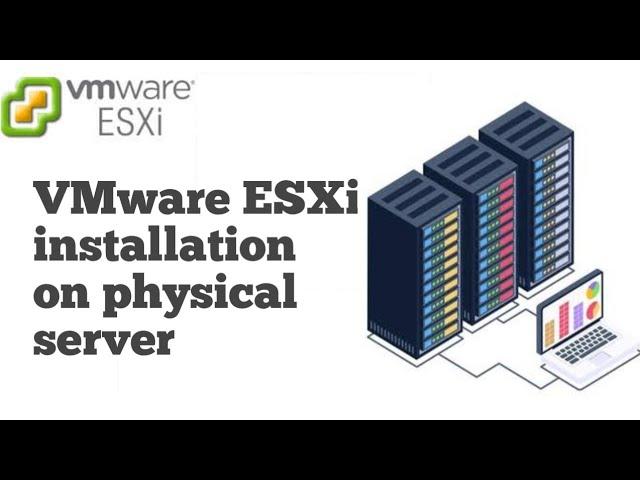 VMware ESXi installation on physical server