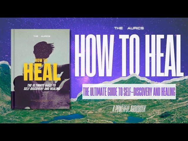 How To Heal Yourself (The Last Self-Help Video You'll Ever Watch)