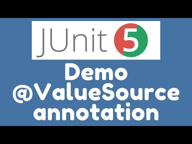 Demo - @ValueSource annotation in JUnit 5