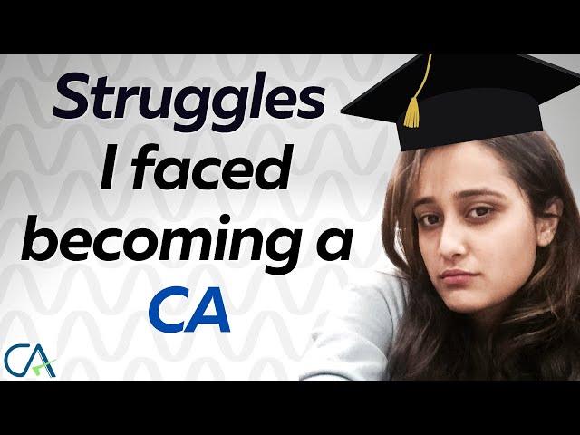 My Challenges on every step of becoming a CA [Failed Exams, Financial Problem, Health]