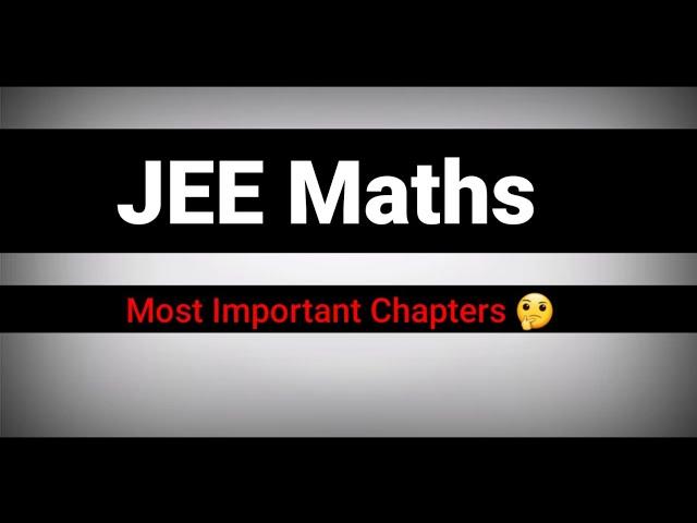 JEE Maths Most Important Chapters || JEE MAINS 2024