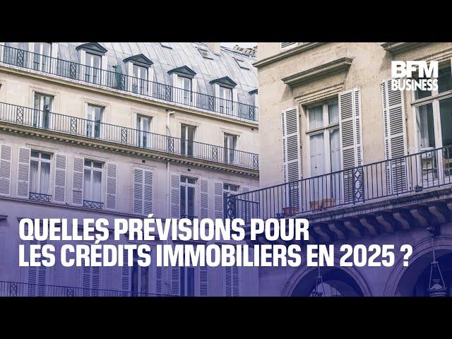 Quelles prévisions pour les crédits immobiliers en 2025 ?