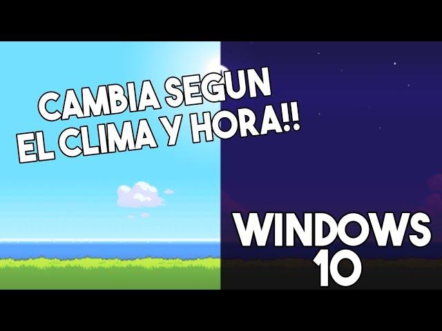 COMO PONER FONDOS DE PANTALLA QUE CAMBIAN SEGÚN EL CLIMA Y HORA!!! [Pará PC] (2019)