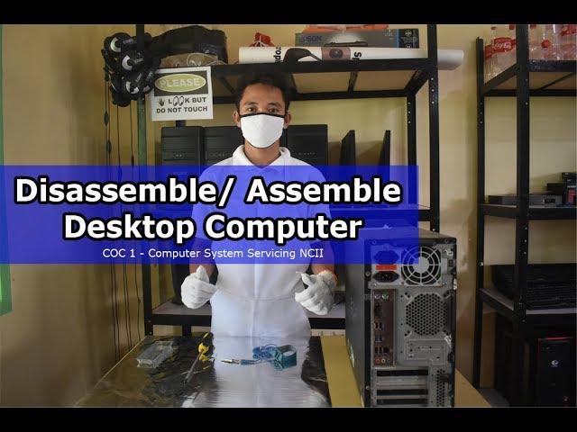 Disassemble/Assemble Desktop Computer (COC 1 - Installing Computer Systems and Networks) - CSS NCII