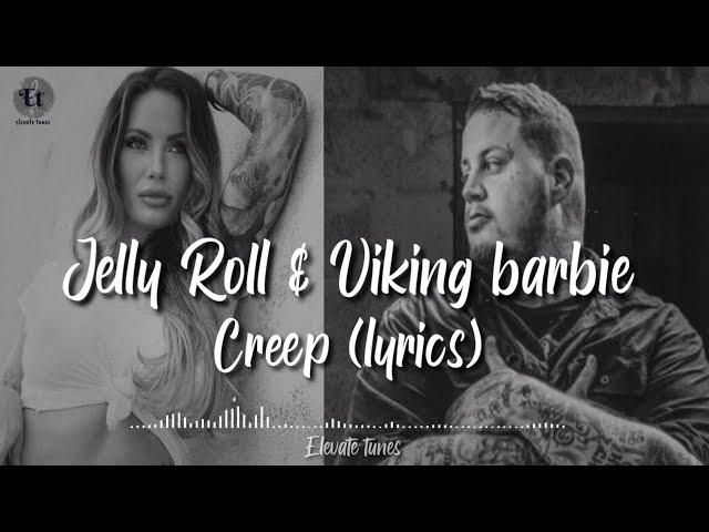 jelly roll & viking barbie | creep - lyrics | But I'm a creep a weirdo