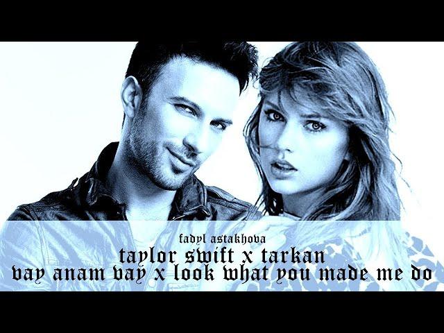 Tarkan & Taylor Swift - Vay Anam Vay (Look What You Made Me Do)