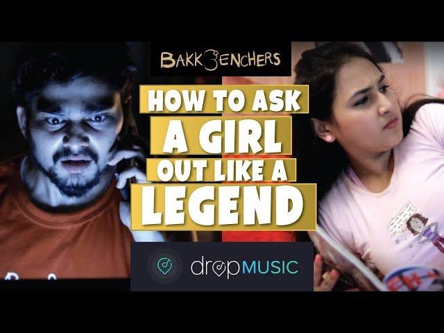 How To Ask A Girl Out Like A Legend | Comedy Short Film in Hindi l Bakkbenchers