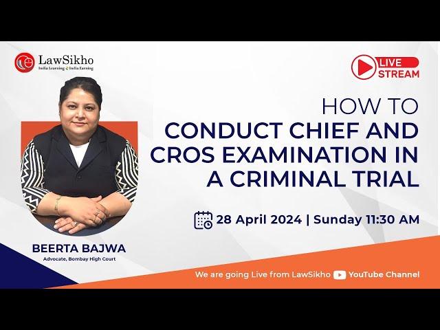 How to conduct chief and cross examination in a criminal trial