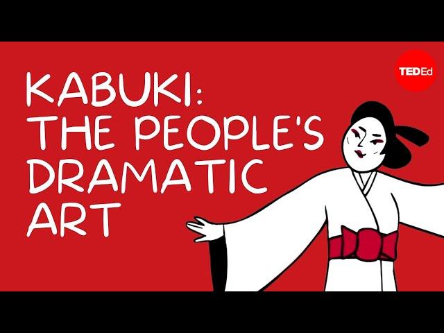 Kabuki: The people's dramatic art - Amanda Mattes