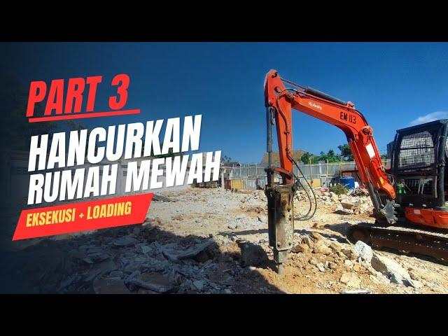 (Part 3) BONGKAR RUMAH SULTAN (7 HARI) Dengan Excavator Breaker